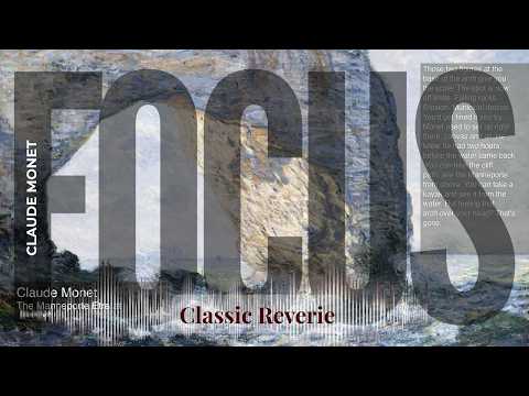 Focus - Classic Reverie with Claude Monet | The Manneporte Etretat & others