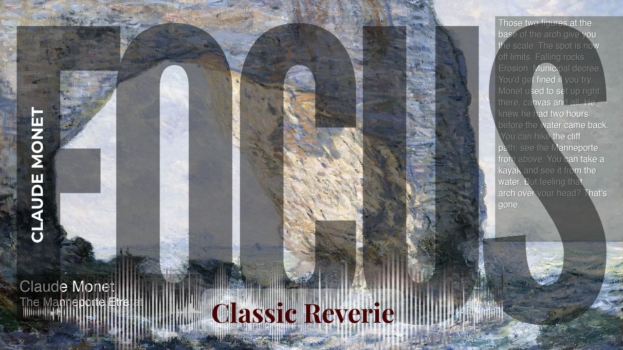 Focus - Classic Reverie with Claude Monet | The Manneporte Etretat & others