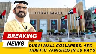 Dubai Mall COLLAPSES 45% Traffic Vanishes in 30 Days — What Happened