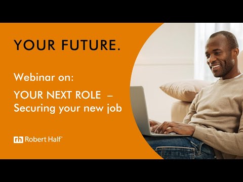 YOUR NEXT ROLE - Securing your new job: a webinar by Robert Half UK