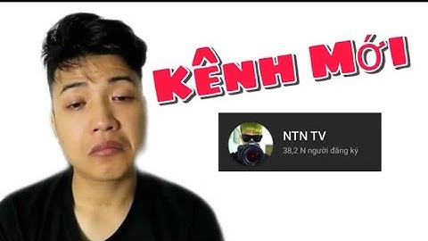 Thông Báo Kênh YouTube Mới Và Quay Trở Lại Làm YouTube | NTN OFFICIAL
