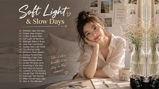 Soft Light & Slow Days – 20 Dreamy Chill Pop Songs |Cozy Morning, Sunset & Night Vibes Playlist 2026 screenshot 4