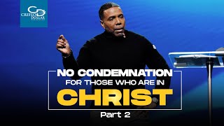 No Condemnation for Those Who Are in Christ Pt 2 - Sunday Service