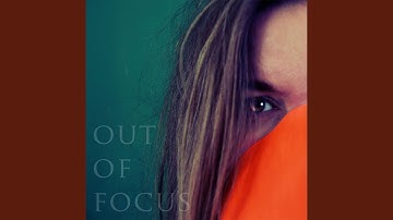 Out of Focus
