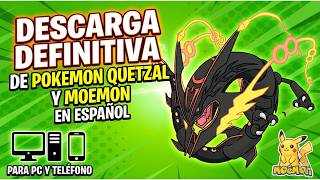 DESCARGA DEFINITIVA DE POKEMON QUETZAL Y MOEMON QUETZAL EN ESPAÑOL PARA ANDROID Y PC