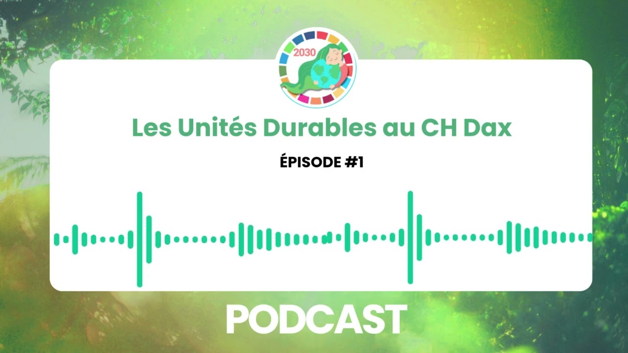 Les Unités Durables au CH Dax - épisode 1