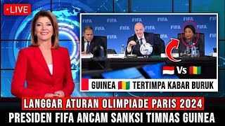 SADIS !!! TIMNAS INDONESIA AUTO LOLOS OLIMPIADE PARIS, USAI FIFA ANCAM SANKSI TIMNAS GUINEA...???