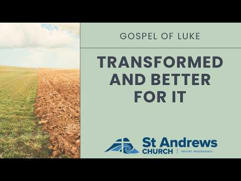 Transformed And For The Better