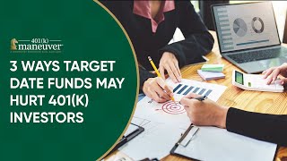 3 Ways Why Target Date Funds May Hurt 401k Investors [Must Watch]