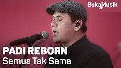 Padi Reborn - Semua Tak Sama (with Lyrics) | BukaMusik  - Durasi: 5:57. 