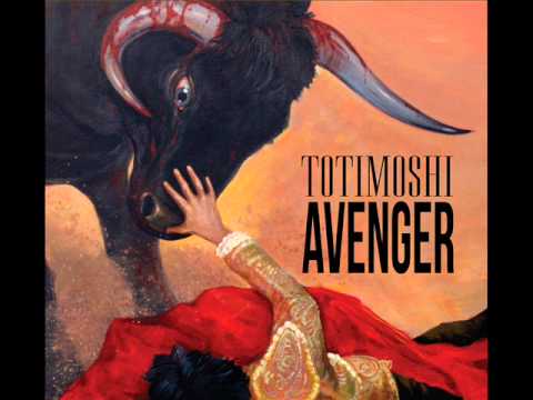 Totimoshi — Totimoshi - Avenger