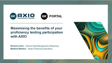 PORTAL  Maximising the benefits of your proficiency testing participation with LGC AXIO