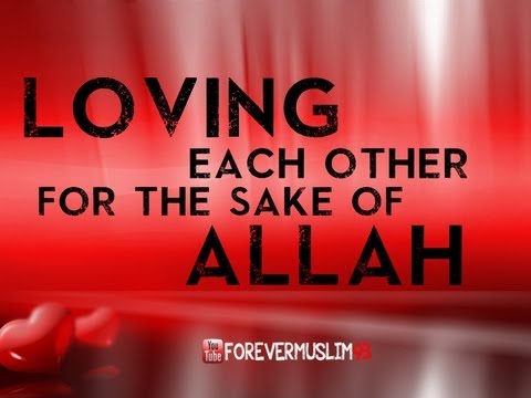 Loving Each Other For The Sake of Allah ᴴᴰ