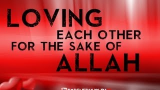 Loving Each Other For The Sake of Allah ᴴᴰ