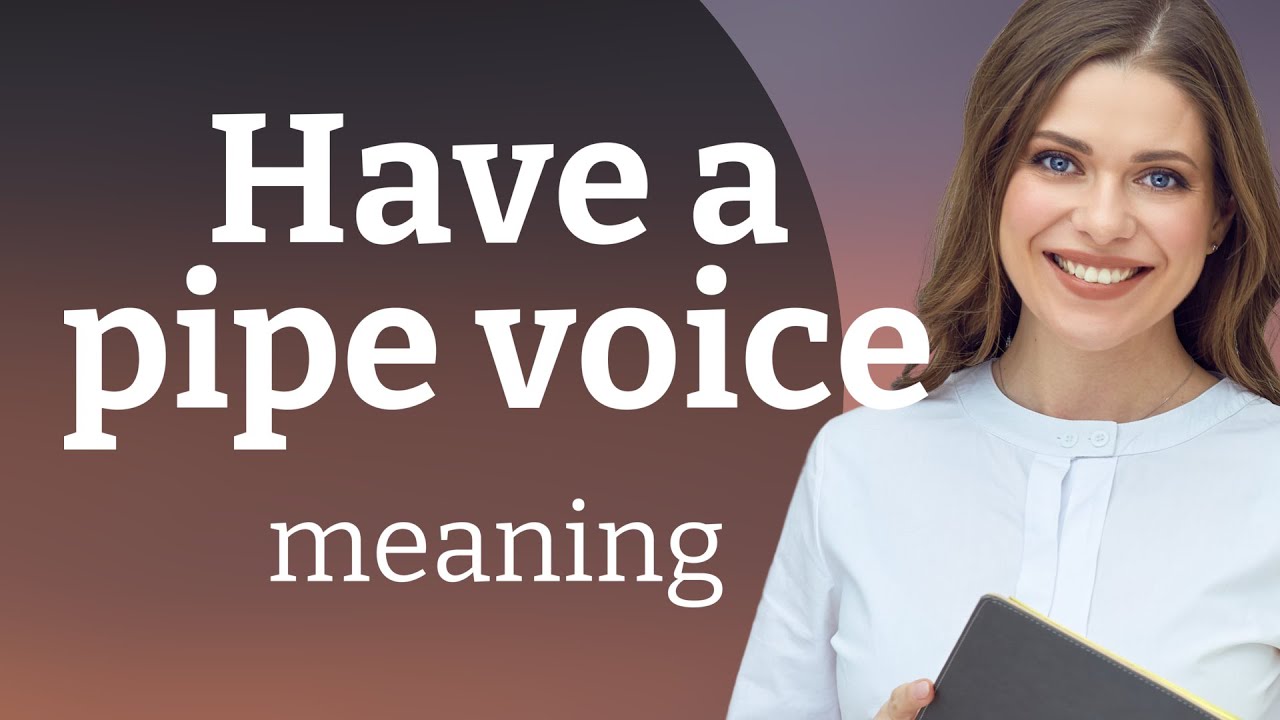 Understanding "Having a Pipe Voice" in English YouTube