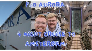 P&O Aurora 4 Night Cruise to Amsterdam!