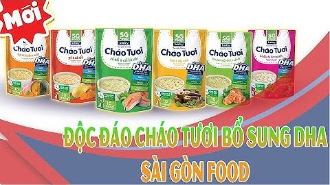 Độc đáo cháo tươi bổ sung DHA của Sài Gòn Food