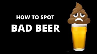How To Tell If Your Beer Is Bad