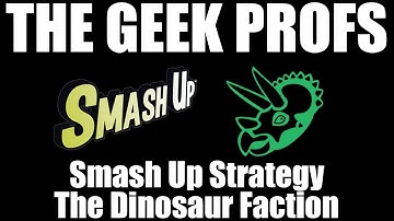 The Geek Profs: Smash Up Strategy - Dinosaurs