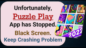 How To Fix Unfortunately, Puzzle Play App has stopped | Keeps Crashing Problem in Android