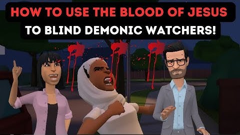 This is How to Use the Blood of Jesus to Blind Demonic Watchers! Christian Animation.