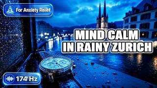 Rain Music 2026 ❖ 174 Hz Relieves Mental Calm in 11 Min | Rainy Zurich screenshot 4