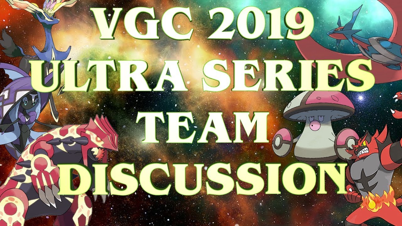 VGC 2019 Ultra Series Team Discussion - Xerneas Groudon