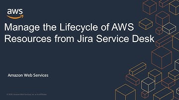 Manage the Lifecycle of AWS Resources from Jira Service Desk
