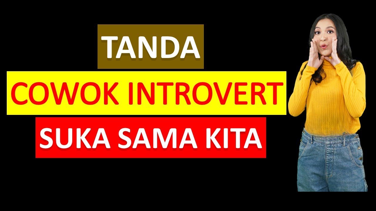 Ciri Cowok Introvert Jatuh Cinta | Kalau Mereka Sudah Suka Sama Kita, Cintanya Pasti Serius