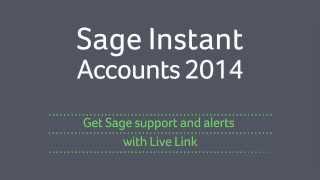Sage Instant Accounts 2014 - Get Sage support and alerts with Live Link