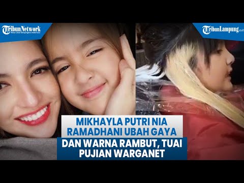 Mikhayla Putri Nia Ramadhani Ubah Gaya dan Warna Rambut, Tuai Pujian Warganet