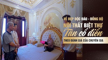 VẺ ĐẸP ĐỘC ĐÁO - ĐỒNG BỘ TRONG NỘI THẤT TÂN CỔ ĐIỂN CỦA PANAMA THEO ĐÁNH GIÁ TỪ CHUYÊN GIA