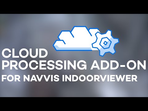 Cloud Processing Add-On for NavVis IndoorViewer