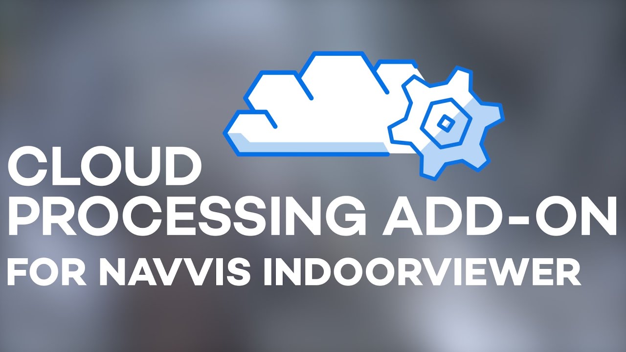 Cloud Processing Add-On for NavVis IndoorViewer