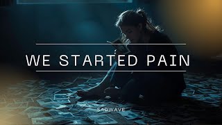 Download Lagu Playlist Song Sad We Started With Pain | Slowav MP3