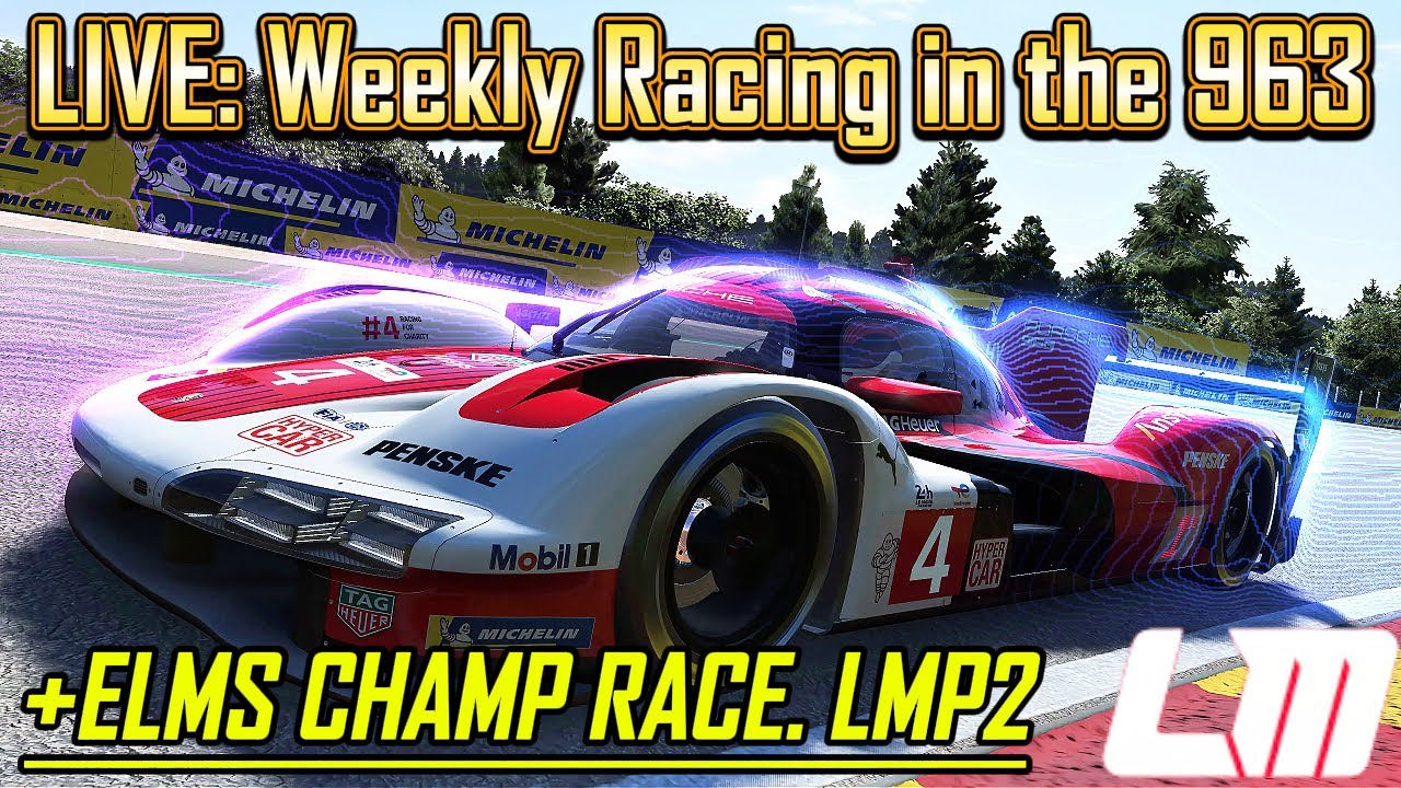 LIVE: 🔴 CAN'T ENOUGH OF SPA | Weekly Race in the 963 | ELMS CHAMP RACE @ 7PM UK | LMP2