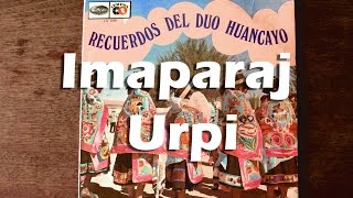 Video thumbnail of "Imaparaj Urpi - Dúo Huancayo"