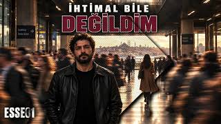 İhtimal Bile Değildim
