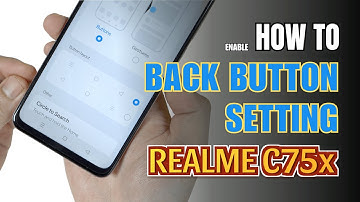 How to enable Back button setting on Realme C75x