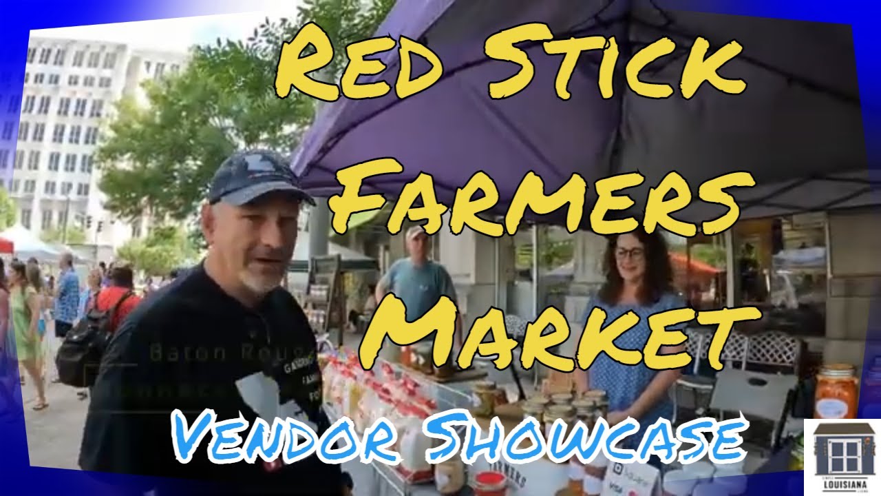 Red Stick Farmers Market (Downtown Baton Rouge) Vendor Showcase YouTube