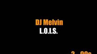 DJ Melvin - L.O.I.S.