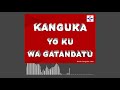 KANGUKA YO KU WA GATANDATU 12/03/2022 by Chris NDIKUMANA