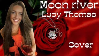 [Cover] Moon River | Lucy Thomas | Lyric Video by Louva Hauffmann