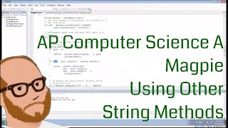 Computer Science AP - Magpie - Using other String Methods