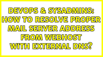 DevOps & SysAdmins: How to resolve proper mail server address from webhost with external DNS?