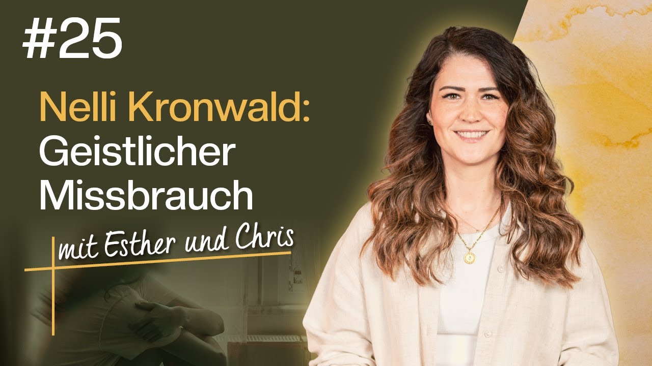 Nelli Kronwald: Geistlicher Missbrauch & Neuanfang #25 | Esther & Chris | togetheringod-Podcast