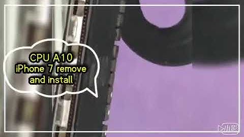 CPU A10 iPhone 7 remove and install