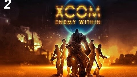 XCOM: Enemy Within часть 2