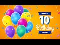 Happy 10th Birthday │ Happy Birthday To You