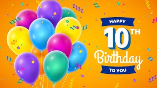 Happy 10th Birthday │ Happy Birthday To You